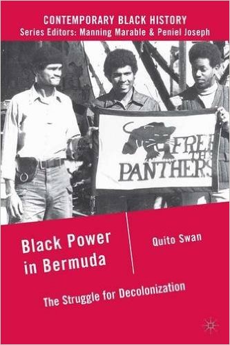 Black Power in Bermuda The Struggle for Decolonization Quito Swan